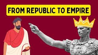 How the Roman Republic Became the Roman Empire?