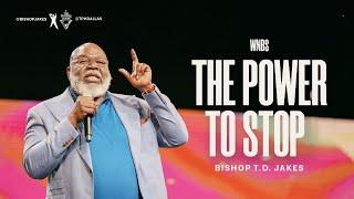 The Power to Stop - Bishop T.D. Jakes