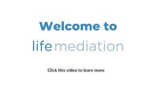 Life Mediation - Welcome Video