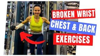 How To Train Your Chest And Back With Broken Wrist.