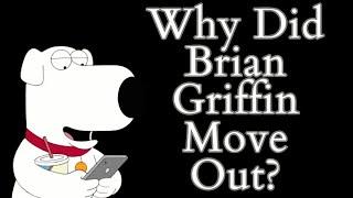 Why Did Brian Griffin Move Out? (Family Guy Video Essay) (Reuploaded!!!)