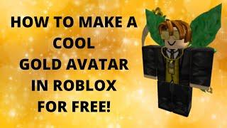 How To Make A Cool Gold Avatar In Roblox For FREE! ||24k golden