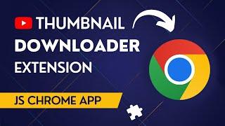 Youtube Thumbnail Downloader Chrome Extension | Extension Development Tutorial