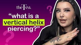 The Tea:  What is a vertical helix piercing?