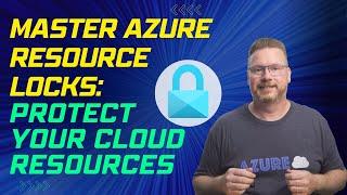 Master Azure Resource Locks: Protect Your Cloud Resources from Accidental Changes