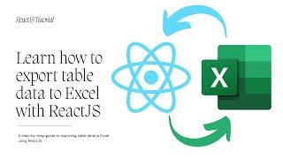 Export Tables to Excel Format using ReactJS | Download Table data into excel using ReactJS