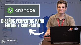 Onshape: Crea diseños perfectos para editar y compartir | Evita errores en tu CAD