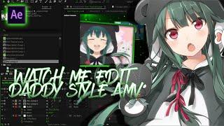 Watch me edit #1 | After Effect Daddy style Amv