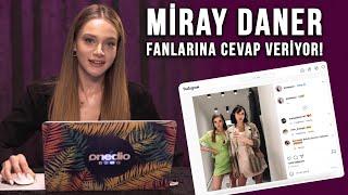 Miray Daner Fanlarına Cevap Veriyor!