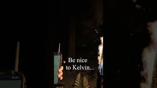 Be Nice To Kelvin...