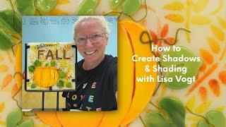 How to Create Shadows & Shading with Lisa Vogt