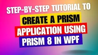 Step-by-Step Tutorial to create Prism application using Prism 8