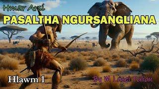 PASALTHA NGURSANGLIANA (Hlawm 1) M Lusei Palian