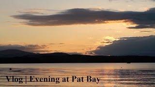 Vlog | Evening at Pat Bay