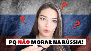 ​ MOTIVOS para NÃO MORAR na RÚSSIA (lados negativos do país)..