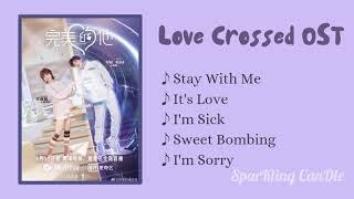 Love Crossed OST||Chinese drama