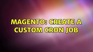 Magento: Create a custom cron job