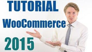 WooCommerce Tutorial 2015 - Beginners Guide to Creating an eCommerce Site with WordPress