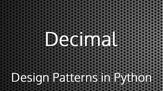 Python Decimal : Design Patterns In Python