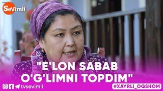 Xayrli Oqshom - "E'LON SABAB O'G'LIMNI TOPDIM"