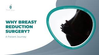 WHY BREAST REDUCTION SURGERY? A PATIENT JOURNEY