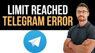  Telegram Limit Reached error - what to do (Full Guide)