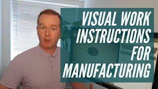 Maximize Efficiency: The Ultimate Guide to Visual Work Instructions in Manufacturing