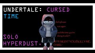 | Undertale: Cursed Time | Hyperdust Solo |