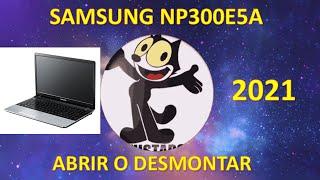 SAMSUNG NP300E5A OPEN OR DISASSEMBLE MAINTENANCE