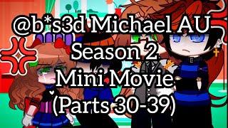 @b*s3d Michael AU [SEASON 2] Mini Movie (Parts 30-39) 🫣