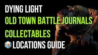 Dying Light Battle Journals Collectibles Locations Guide (Old Town - 4/4 Battle Journals)