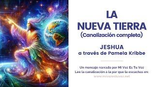 LA NUEVA TIERRA (Canalización completa) | Jeshua a través de Pamela Kribbe