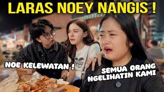 LARAS NOEY NANGIS ! NOE KELEWATAN BANGET !!!