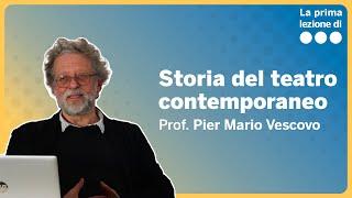 La prima lezione di Storia del teatro contemporaneo - Pier Mario Vescovo