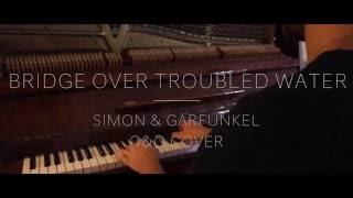 Bridge Over Troubled Water | Simon & Garfunkel (O&O Cover)