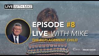 The Replacement Child Syndrome |  LIVE WITH MIKE  | Episode 8.