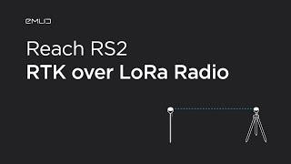 Reach RS2: Setting RTK over LoRa Radio