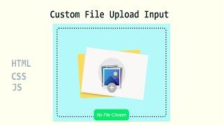 How to Customize File Upload Input in HTML Using CSS & JavaScript | Easy Step-by-Step Tutorial