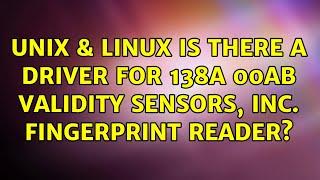 Unix & Linux: Is there a driver for 138a:00ab Validity Sensors, Inc. fingerprint reader?