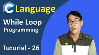 Programming with while loop | C Programming Looping Statement | C Language Tutorial - 26