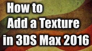 How to Add a texture in 3DS max 2016