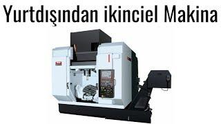 YURTDIŞINDAN İKİNCİEL MAKİNA (CNC Tezgah 1)