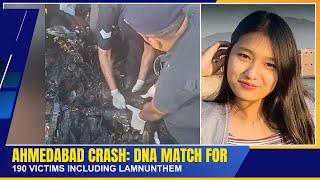 AHMEDABAD CRASH: DNA MATCH FOR 190 VICTIMS INCLUDING LAMNUNTHEM  | 18 JUNE 2025