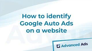 How to identify Google Auto Ads on a website | Advanced Ads Tutorial