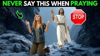You MUST NOT Say These 3 Words During Prayer