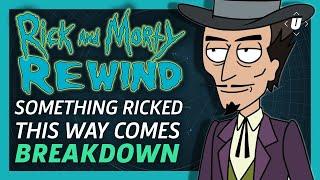 Rick and Morty Rewind: Season 1 Episode 9 - Something Ricked This Way Comes Breakdown!