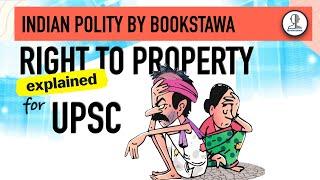 Right to Property | Article 31, 31A, 31B, 31C & Article 300A | Indian Polity for UPSC