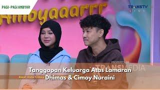 Tanggapan Keluarga Atas Lamaran Dhimas & Cimoy Nuraini | PAGI PAGI AMBYAR (7/6/24) P3