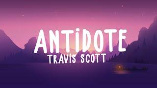 Travis Scott - Antidote (Lyrics)