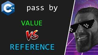 C++ pass by VALUE vs pass by REFERENCE? 